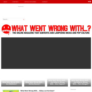 WHAT WENT WRONG WITH…? – The Online Magazine That Subverts And Lampoons Media And Pop Culture