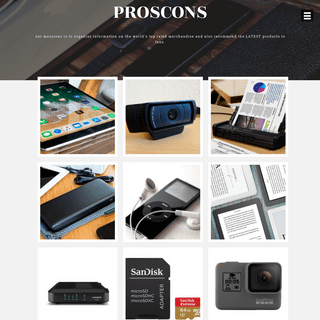 PROSCONS - our mossions is to organize information on the world's top rated merchandise and also recommend the LATEST products t