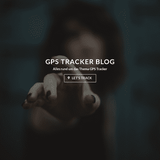 Startseite - GPS Tracker Blog - Die besten GPS Geräte im Test und ausführlichen Vergleich