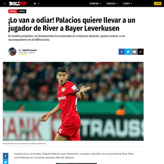 A complete backup of bolavip.com/conmebol/Lo-van-a-odiar-Palacios-quiere-llevar-a-un-jugador-de-River-a-Bayer-Leverkusen-2020021