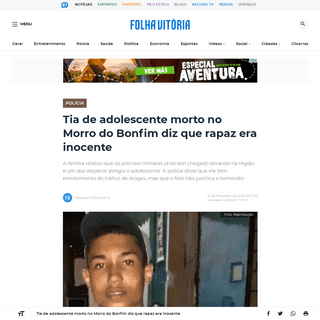A complete backup of www.folhavitoria.com.br/policia/noticia/02/2020/tia-de-adolescente-morto-no-morro-do-bonfim-diz-que-rapaz-e