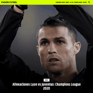 Alineaciones Lyon vs Juventus- Champions League 2020 - PasiÃ³n FÃºtbol
