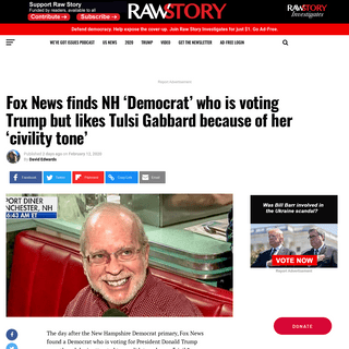 A complete backup of www.rawstory.com/2020/02/fox-news-finds-nh-democrat-who-is-voting-trump-but-likes-tulsi-gabbard-because-of-