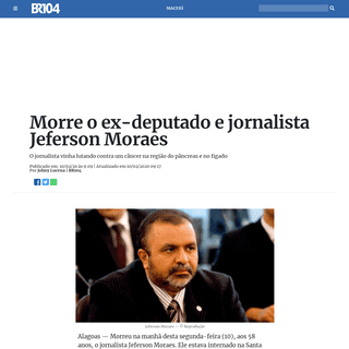 A complete backup of www.br104.com.br/maceio/morre-o-ex-deputado-e-jornalista-jeferson-moraes/