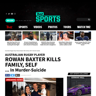 A complete backup of www.tmz.com/2020/02/19/rugby-rowan-baxter-murder-suicide-family-kids-fire-car-australia/