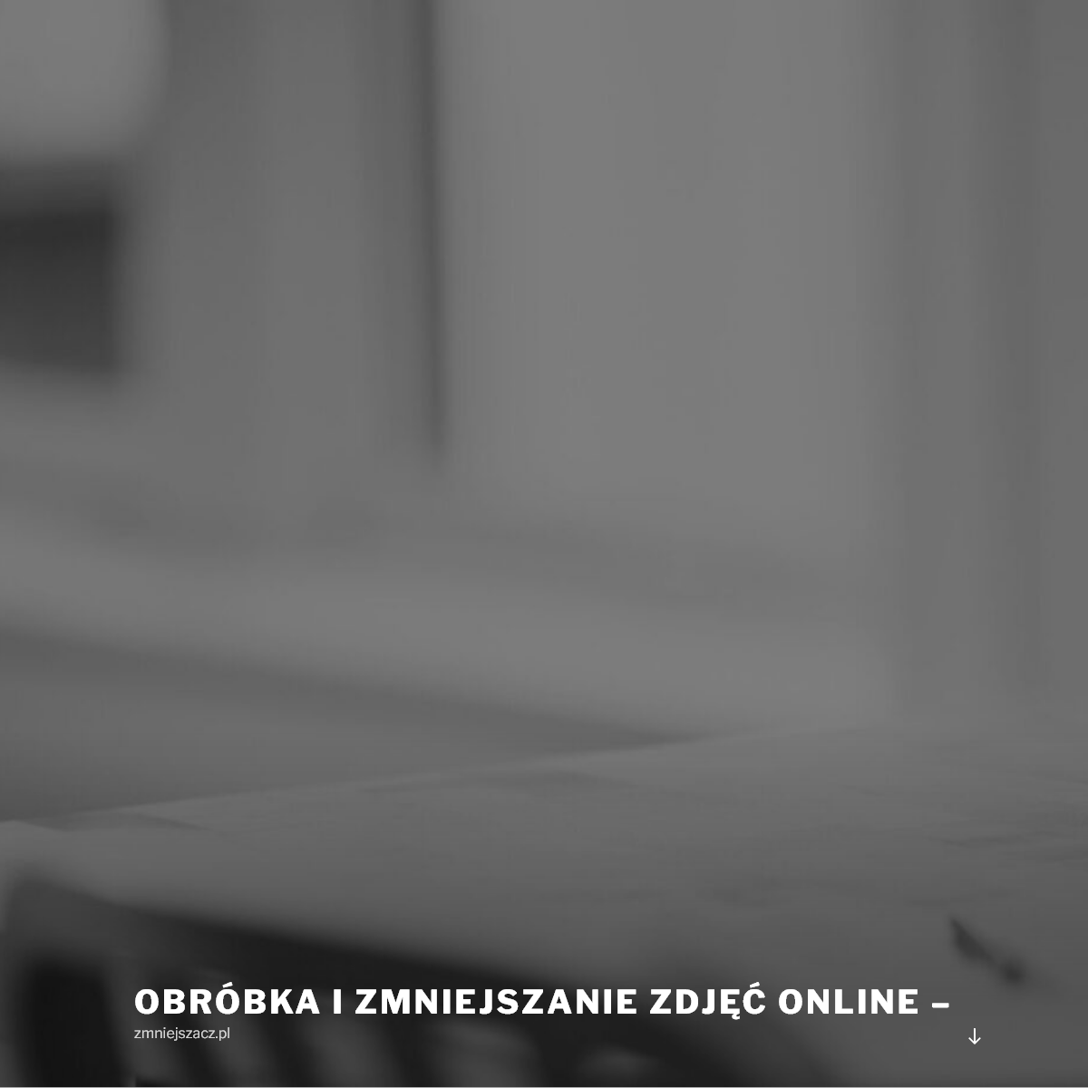 ObrÃ³bka i zmniejszanie zdjÄ™Ä‡ online â€“ â€“ zmniejszacz.pl