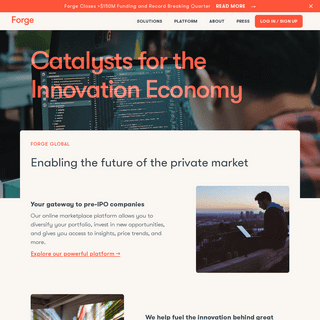 Welcome to Forge Global. We are Catalysts for the Innovation Economy